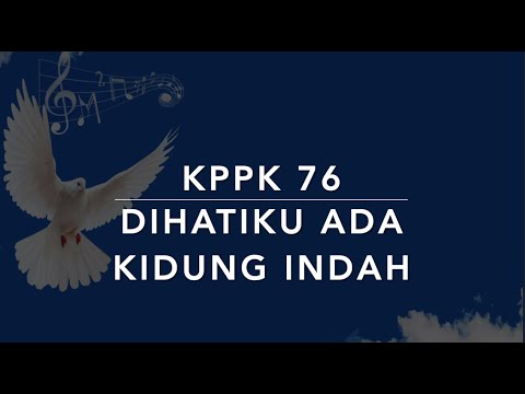 KPPK 76 Di Hatiku Ada Kidung Indah (In My Heart There Rings a Melody) - Kidung Puji-pujian Kristen