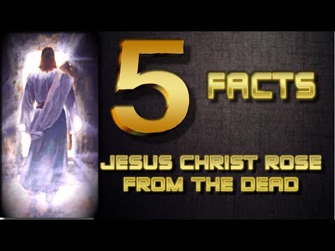 5 Facts For The Resurrection Of Jesus Christ