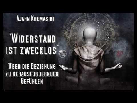 'Widerstand ist zwecklos' - Über die Beziehung zu herausfordernden Gefühlen - Ajahn Khemasiri