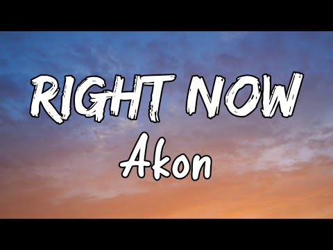 Right Now (lyrics) - Akon - Cause you're the apple of my eye