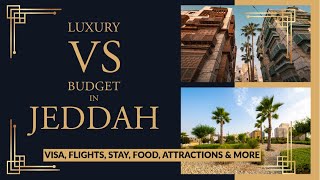 Exploring Jeddah in 3 Days (Eng) | Luxury VS Budget Itinerary | All Costs Covered | Next Stop: Taif