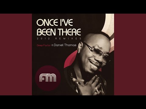 Once I've Been There - 2012 Remixes (Deep Factor Main Mix)