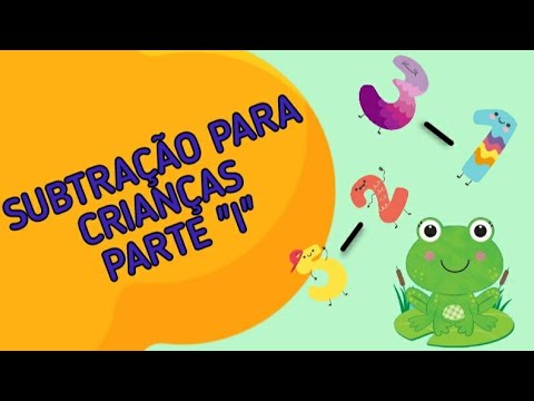 SUBTRAÇÃO PARA CRIANÇAS  "Parte I"