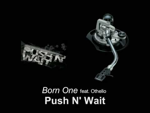Born One feat. Othello - Push N' Wait