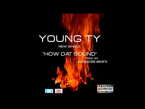 Young Ty How Dat Sound (Prod. By JayBoose Beatz)