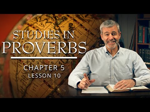 Studies in Proverbs | Chapter 5 | Lesson 10