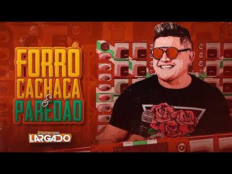 EUDÃO & FORRÓ LARGADO - FORRÓ CACHAÇA E PAREDÃO