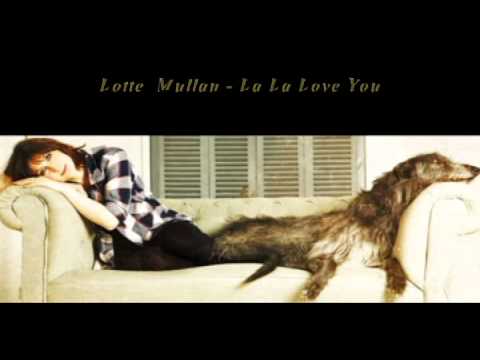 Lotte Mullan - La La Love You