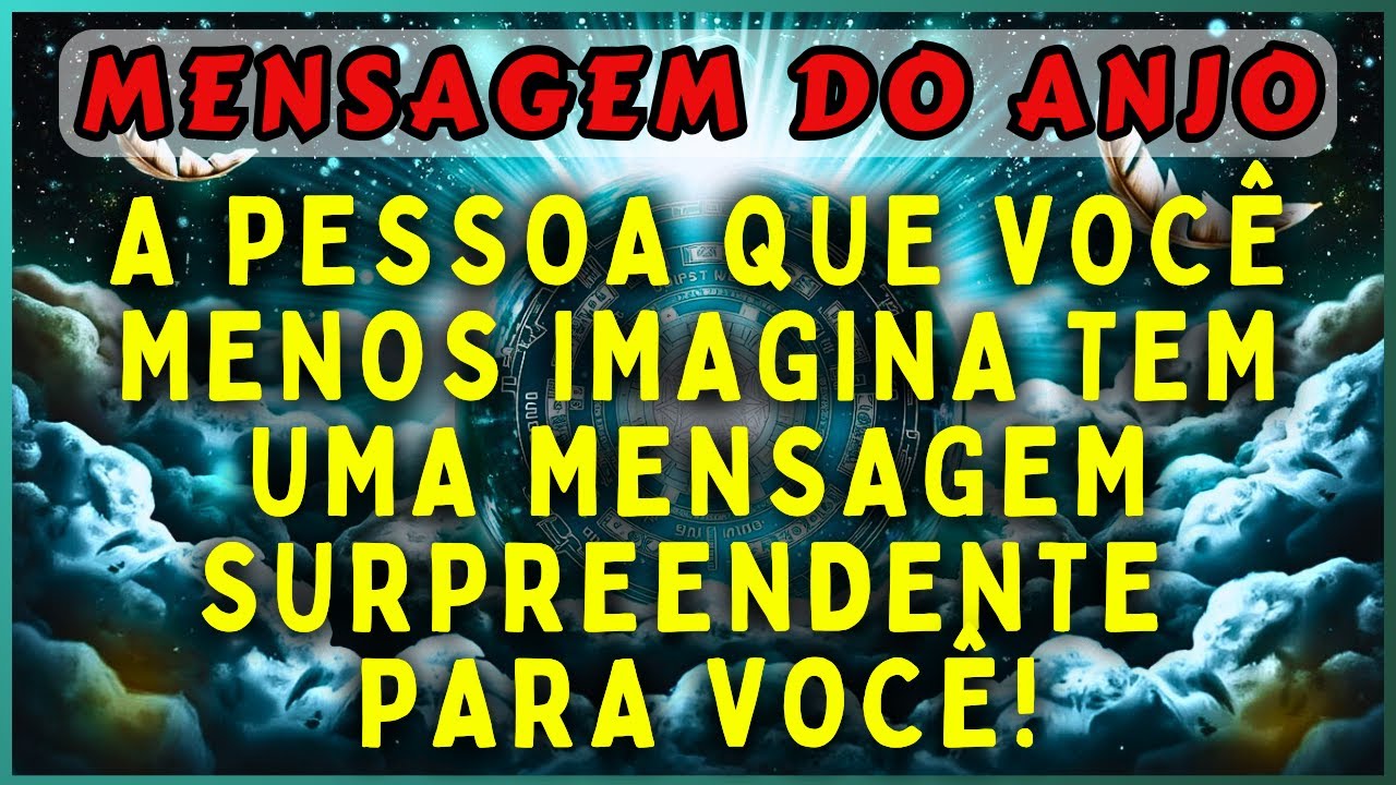 🔴A PESSOA QUE VOCÊ MENOS IMAGINA TEM UMA MENSAGEM SURPREENDENTE PARA VOCÊ! | 💌MENSAGEM DOS ANJOS