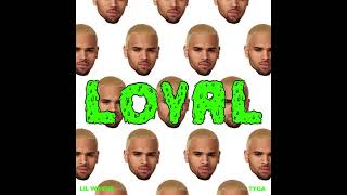 Chris Brown - Loyal (East Coast Version) (feat. Lil Wayne, Tyga) (Clean)