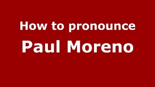 How to pronounce Paul Moreno