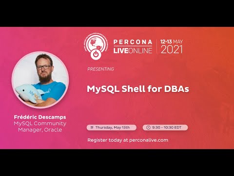 Frédéric Descamps - Oracle - MySQL Shell for DBAs - Percona Live 2021