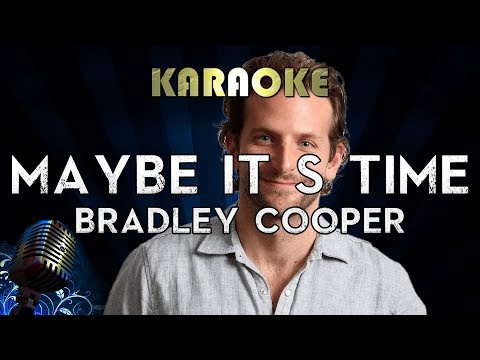 Bradley Cooper - Maybe It's Time (Karaoke Instrumental) A Star Is Born