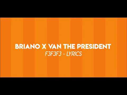 Briano - F3f3f3(fefefe) feat. Van the president (official lyrics video)