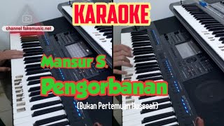 Download lagu Karaoke Pengorbanan - Mansur S (Karaoke Orgen Tunggal) mp3