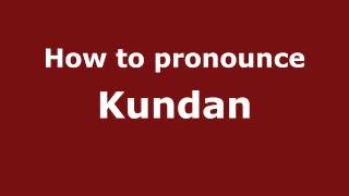 How to pronounce Kundan