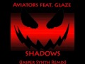 Aviators Feat. Glaze - Shadows (Jasper Synth ...