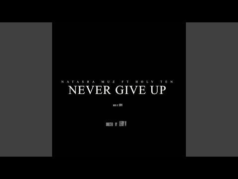Never Give Up (feat. Holy Ten)