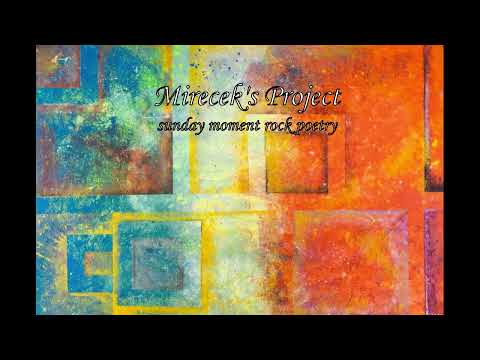 Mireček's Project - Mirecek's Project  Sunday moment rock poetry