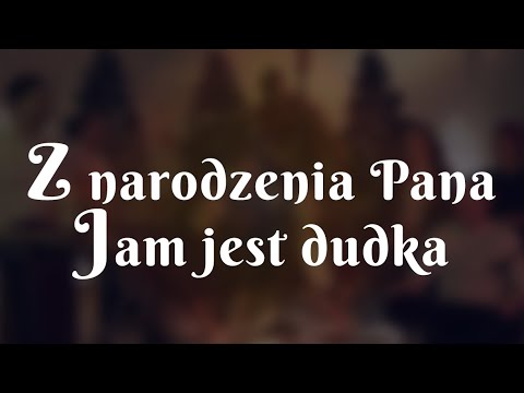 Jest'm - Z narodzenia Pana | Jam jest dudka