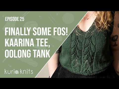 finally some FOs! kaarina tee, oolong tank, field day jacket | kuriaknits podcast ep 25