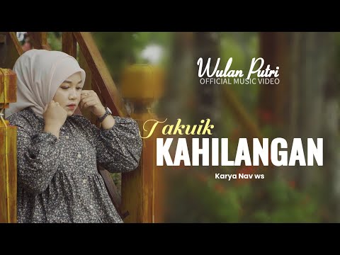 Wulan putri - Takuik kahilangan (Official music video)
