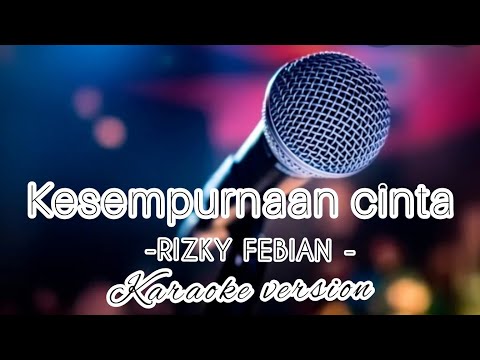 RIZKY FEBIAN - kesempurnaan cinta (karaoke version+Lirik)