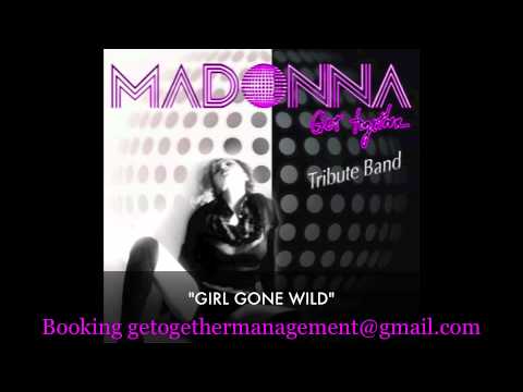 girl gone wild - Madonna Get Together Tribute Band