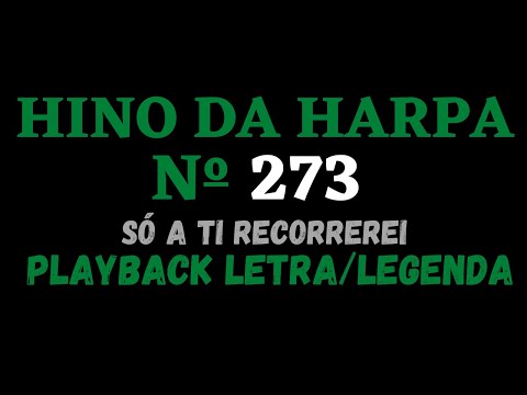 Playback do Hino da Harpa Cristã 273 Só a Ti Recorrerei - Letra/Legenda - Atamilton Arcanjo