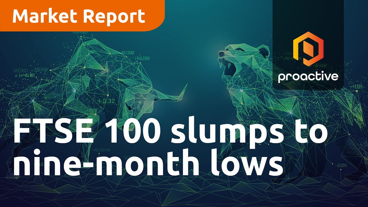 FTSE 100 slumps to nine-month lows - Market Report