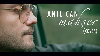 Anıl Can - Mahşer (Cover)