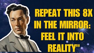 "Neville Goddard - Repeat This 8x in the Mirror: Feel It Into Reality"
