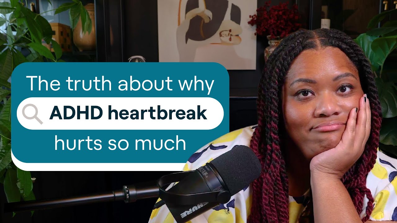 ADHD and dating: Why ADHD makes breakups feel unbearable
