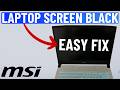 Fix MSI Laptop Black Screen But Turns On In 1 Minute
