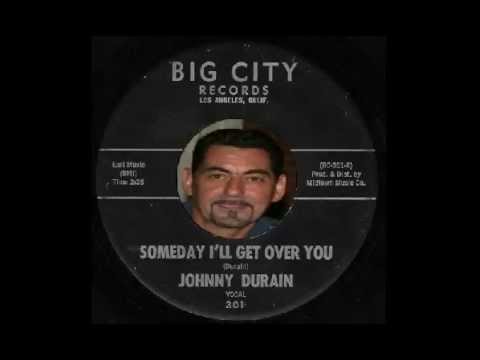 Johnny Durain - Someday I'll Get Over You - Big City 301