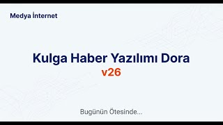 Kulga Haber Yazılımı Dora v26 Güncellemesi