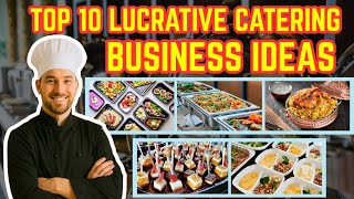 Top 10 Lucrative Catering Business Ideas Start from Home