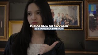 Download lagu DJ KARNA SU SAYANG BY ANGGA FVNKY VIRAL TIKTOK MENGKANEE!!  mp3