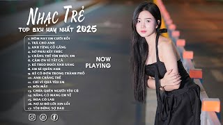 Album Nhạc Trẻ Ballad Việt Hay Nhất 2025  | Lk Nhạc Trẻ Mới Gây Nghiện | Nhạc Việt Hot Nhất Hiện Nay