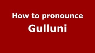 How to pronounce Gulluni