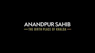 Anandpur Sahib – The Birth Place Of Khalsa