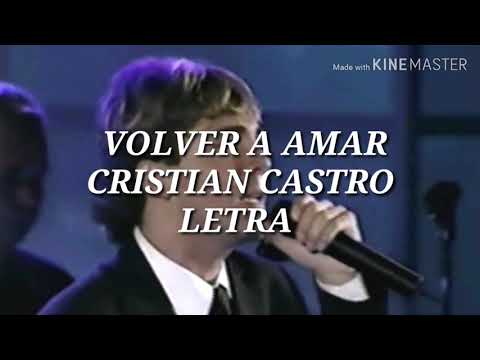 Volver a Amar - Cristian Castro// Letra