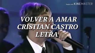 Volver a Amar - Cristian Castro// Letra
