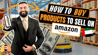 How to Buy Products to Sell on Amazon - Amazon Business in Dubai 2024