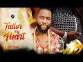 TAILOR MY HEART (Full Movie) Ray Emodi Latest 2022 Trending Nigerian Nollywood Movie