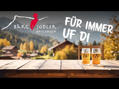 Für immer uf di - Bärgjodler Entlebuch - (Patent Ochsner)