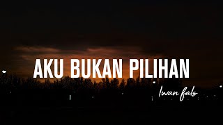Download lagu Iwan Fals - Aku Bukan Pilihan (Lirik) mp3