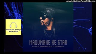 DJ Ace & Real Nox – Madumane Ke Star ft. Gold Krish
