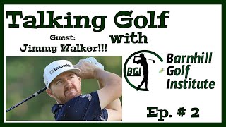 Talking Golf with BGI Ep. 2 - Guest Jimmy Walker PGA Champion