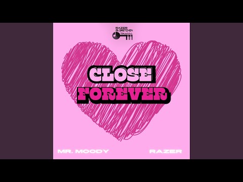 Close forever (feat. Mr Moody & Razer)